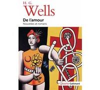 Herbert Georges Wells – De l'amour: Nouvelles et romans – Édité par Laura El Makki – Gallimard