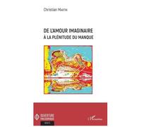 De L'amour Imaginaire À La Plénitude Du Manque