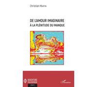 De L'amour Imaginaire À La Plénitude Du Manque