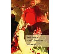 De l'amour naît l'obsession - Richard Marlot - Edilivre-Aparis - broché - Roman