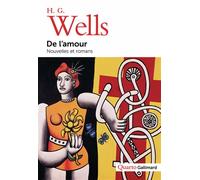De l'amour Nouvelles et romans - Herbert Georges Wells - Gallimard - broché - Roman