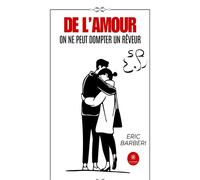 De l'amour On ne peut dompter un rêveur - Eric Barberi - Le Lys Bleu - broché - Poésie