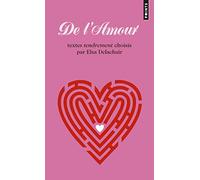 De l'amour: Textes tendrement choisis par Elsa Delchair