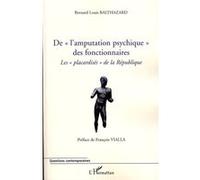 De "L'amputation Psychique" Des Fonctionnaires - Les "Placardisés" De La République