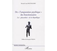 De "L'amputation Psychique" Des Fonctionnaires - Les "Placardisés" De La République