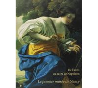DE L'AN II AU SACRE NAPOLEON - LE PREMIER MUSEE DE NANCY
