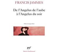 Francis Jammes – De l'Angelus de l'aube à l'Angelus du soir – 1888-1897 – Gallimard