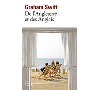 De l'Angleterre et des Anglais Graham Swift (Auteur), Marie-Odile Fortier-Masek (Traduction)