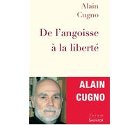 De l'angoisse à la liberté - Alain Cugno - Salvator - broché - Essai