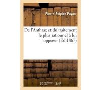 De l'Anthrax et du traitement le plus rationnel à lui opposer - Pierre-Scipion Payan - Hachette Bnf - broché - Livre