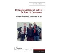 De l'anthropologie et autres facéties de l'existence Jean-Michel Bessette, un parcours de vie - Gérard Lambert - L'harmattan - broché - Essai