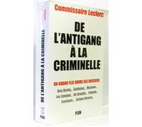 De l'antigang à la criminelle. Un grand flic ouvre ses dossiers