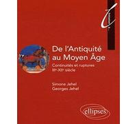 De l'Antiquité au Moyen Age: Continuités et ruptures IIIe-XIIe siècle