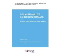 De L'appel-Nullité Au Recours Restauré - Etude De Droit Belge Et De Droit Français