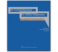 De L'ar(T)Chitecture En Milieu Hospitalier : Buraglio, Pistoletto, Spalletti - Art Contemporain, Mort Et Spiritualité Dans L'hôpital Actuel