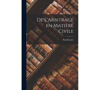De L'arbitrage En Matière Civile