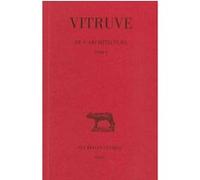 De l'Architecture. Livre X Vitruve (Auteur), Philippe Fleury (Commentaire), Louis Callebat (Edité par)