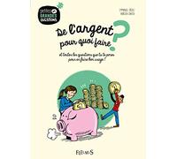 De l'argent, pour quoi faire ?, tome 8: et toutes les questions que tu te poses pour en faire bon usage !