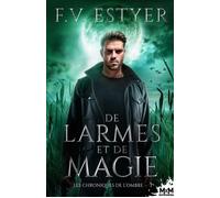 De larmes et de magie Les chroniques de l'Ombre, T3 - F.V. Estyer - MxM Bookmark - ebook (ePub) - Livre