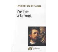 De l'art à la mort Itinéraire psychanalytique - Michel De M'uzan - Gallimard - broché - Essai