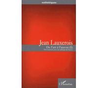 Art (de l') a l'uvre (i) Petit manifeste pour une politique de l'uvre - Jean Lauxerois - L'harmattan - broché - Livre