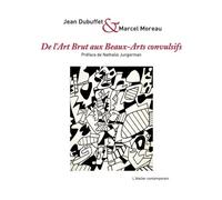 De l'art brut aux beaux-arts convulsifs - Jean Dubuffet - L'atelier Contemporain - broché - Essai