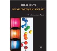 De L'art Cinétique Au Space Art - Un Autre Chemin Vers L'espace