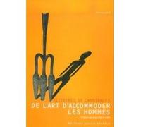 De l'art d'accommoder les hommes Collectif (Auteur), Jean-Pierre Coffe (Préface), Xavier Legrand-Ferronnière (Edité par)
