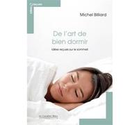 De l'art de bien dormir - idees recues sur le sommeil Michel Billiard (Auteur)