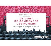 De l'art de commencer les romans: D'Aragon à Virginia Woolf