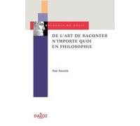 De l'art de raconter n'importe quoi en philosophie Paul Amselek (Auteur)