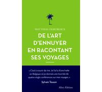 De l'art d'ennuyer en racontant ses voyages. Nouvelle édition.