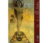 De l'art des fous à l'oeuvre d'art: Tome 1, Histoire d'une collection