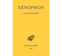 De l'Art équestre Xénophon (Auteur), Edouard Delebecque (Edité par)