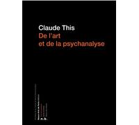 De l'art et de la psychanalyse Freud et Lacan - THIS CLAUDE - Ecole Nat.sup.des Beaux-Arts - Poche - Essai