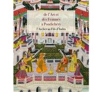 De l'Art et des Femmes de Pondichéry: l'Atelier au Fils d'Indra