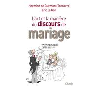 De l'art et la manière de faire un discours de mariage - Hermine Clermont-Tonnerre - Lattes - broché - Guide