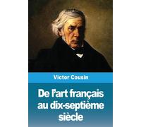 De L'art Français Au Dix-Septième Siècle