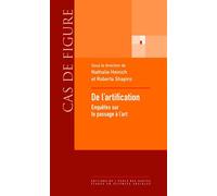 De l'artification - Enquêtes sur le passage à l'art Enquêtes sur les passage à l'art - Nathalie Heinich - Ecole Des Hautes Etudes En Sciences Sociales - broché - Essai