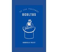 De Las Pasiones Ocultas (Poemas De Gabriela Yuliet)