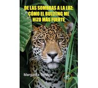 DE LAS SOMBRAS A LA LUZ: CÓMO EL BULLYING ME HIZO MÁS FUERTE