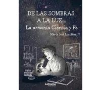 De las Sombras a la Luz: La armonía Ciencia y Fe