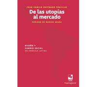 De las utopías al mercado: Diseño y cambio social en América Latina