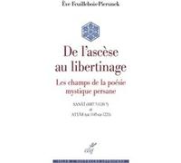 De l'ascèse au libertinage - Les champs de la poésie mystique persane