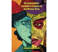 De l'assassinat considéré comme un des Beaux-Arts (French Edition/Edition Française): (Avec Commentaire et Biographie)