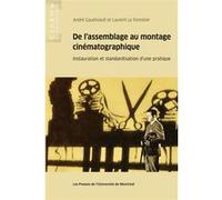 De l'assemblage au montage cinématographique André Gaudreault (Auteur), Laurent Le Forestier (Auteur)