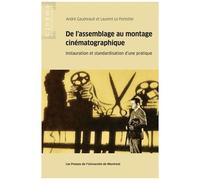 De L'assemblage Au Montage Cinématographique - Instauration Et Standardisation D'une Pratique