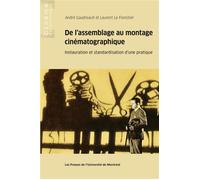 De l'assemblage au montage cinématographique Instauration et standardisation d'une pratique - André Gaudreault - Presses Universite De Montreal - broché - Essai