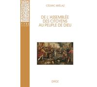 De l'assemblée des citoyens au peuple de Dieu La démocratie grecque sous la domination de Rome - Cédric Brelaz - Droz - broché - Essai