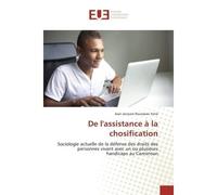 De l'assistance à la chosification Sociologie actuelle de la défense des droits des personnes vivant avec un ou plusieurs handicaps au Cameroun - Yene-J - Universitaires Europeennes - broché - Etude